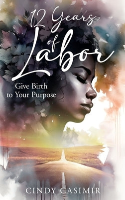 12 Years of Labor by Casimir, Cindy