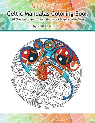 Celtic Mandalas Coloring Book: 20 Original, Hand-Drawn Celtic Mandalas by Fox, Kristen N.