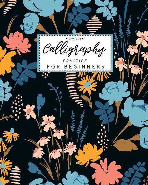 Calligraphy Practice Sheets for Beginners: Calligraphy Paper slanted grid workbook for lettering artist and lettering for beginners slanted grid Not u by Ellen, Lisa