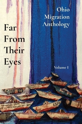 Far From Their Eyes: Ohio Migration Anthology by Tramonte, Lynn