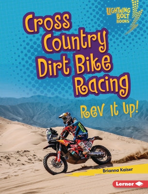 Cross Country Dirt Bike Racing: REV It Up! by Kaiser, Brianna