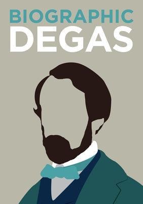 Biographic: Degas by Greenwood, Katie