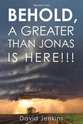 Precept two; Behold, A Greater Than Jonas Is Here!!! by Jenkins, David