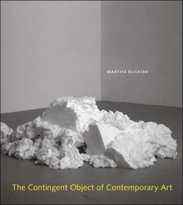 The Contingent Object of Contemporary Art by Buskirk, Martha