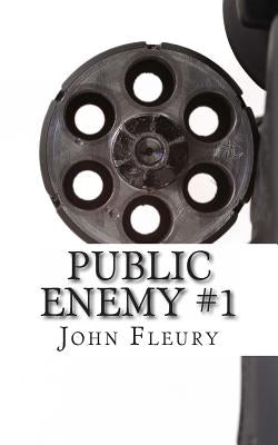 Public Enemy #1: The Biography of Alvin Karpis--America's First Public Enemy by Fleury, John