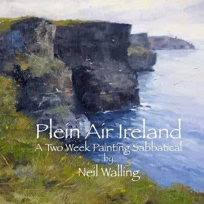 Plein Air Ireland: Painting in County Clare by Walling, Neil