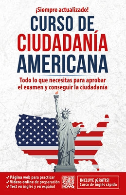 Ciudadanía Americana: Todo Lo Que Necesitas Para Aprobar El Examen Y Conseguir L a Ciudadanía / Us Citizenship Course by Inglés En 100 Días