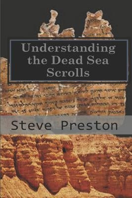 Understanding the Dead Sea Scrolls by Preston, Steve