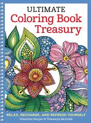 Ultimate Coloring Book Treasury: Relax, Recharge, and Refresh Yourself by Harper, Valentina