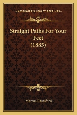 Straight Paths For Your Feet (1885) by Rainsford, Marcus