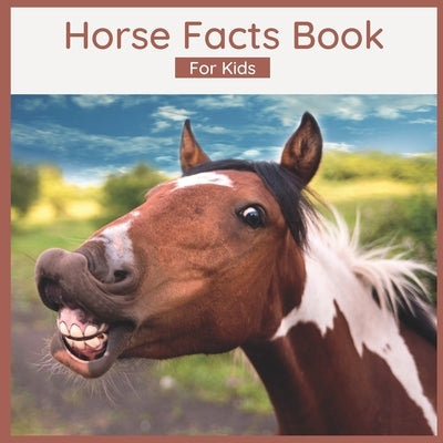 Horse Facts Book For Kids: Fun Facts About Horses - Picture Book for Children by Wells, Harmony