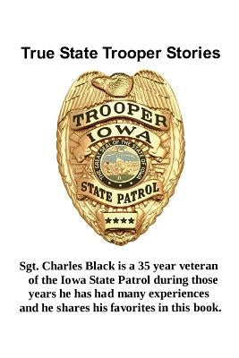 True State Trooper Stories by Black, Charles A.