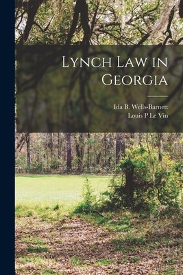 Lynch Law in Georgia by Wells-Barnett, Ida B. 1862-1931