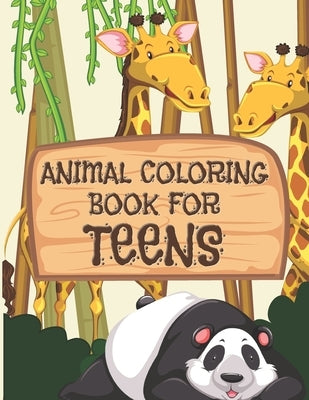 Animal Coloring Book For Teens: All Teenagers Will Love This Beautiful Gift by Merriam, C. R.