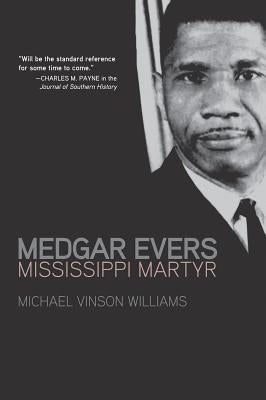 Medgar Evers: Mississippi Martyr by Williams, Michael Vinson