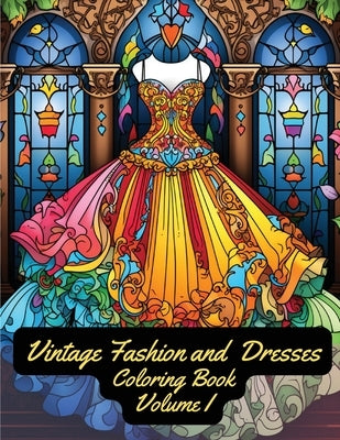 Vintage Fashion and Dresses: Coloring Book: Volume I by Hazra, A.