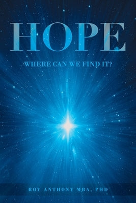 Hope: Where Can We Find It? by Anthony Mba, Roy