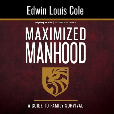 Maximized Manhood Workbook: A Guide to Family Survival by Cole, Edwin Louis