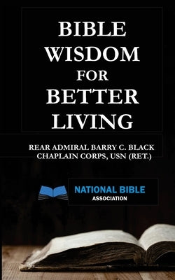 Bible Wisdom for Better Living by Black, Barry C.