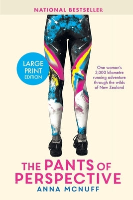 The Pants Of Perspective: One woman's 3,000 kilometres running adventure through the wilds of New Zealand by McNuff, Anna