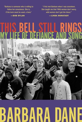 This Bell Still Rings: My Life of Defiance and Song by Dane, Barbara