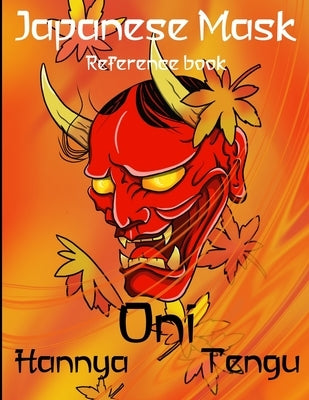 Japanese Mask Reference book: Hannya, Oni, Tengu by Ward, Adam