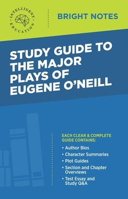 Study Guide to The Major Plays of Eugene O'Neill by Intelligent Education