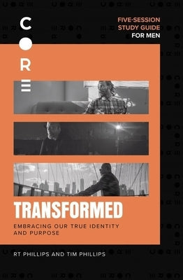 Transformed Bible Study Guide: Embracing Our True Identity and Purpose by Phillips, Rt