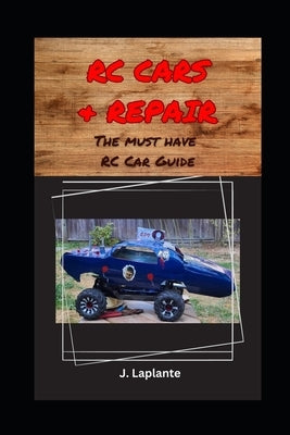 RC Cars & Repair: The Must Have RC Car Book by Roy, Jessey