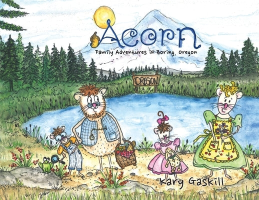 Acorn Family Adventures in Boring, Oregon by Gaskill, Kary