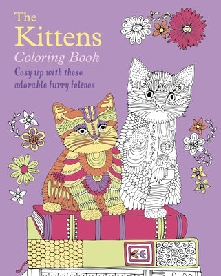 The Kittens Coloring Book: Cosy Up with These Adorable Furry Felines by Willow, Tansy