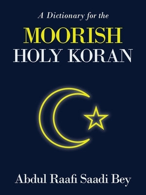 A Dictionary for the Moorish Holy Koran by Saadi Bey, Abdul Raafi - NJ Corrections Bookstore