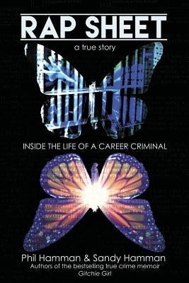 Rap Sheet: Inside the Life of a Career Criminal by Hamman, Phil