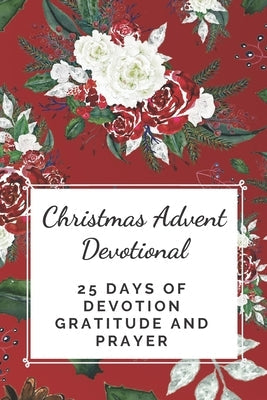 Christmas Advent Devotional: 25 days of Devotion, Gratitude and Prayer by Inspired Press