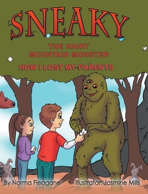 Sneaky the Hairy Mountain Monster: How I Lost My Parents by Fleagane, Norma