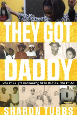 They Got Daddy: One Family's Reckoning with Racism and Faith by Tubbs, Sharon