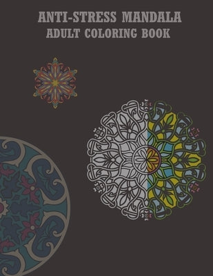 Antistress Mandala Adult Coloring Book: This Book with New Design Allows you to Give you More Tranquility and Peace by Design, Art