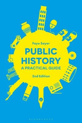 Public History: A Practical Guide by Sayer, Faye