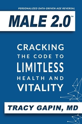 Male 2.0: Cracking the Code to Limitless Health and Vitality by Gapin, Tracy - NJ Corrections Bookstore