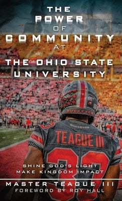 The Power Of Community At The Ohio State University: Shine Gods Light Make Kingdom Impact by Teague, Master, III