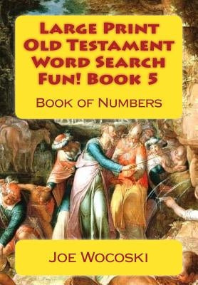 Large Print Old Testament Word Search Fun! Book 5: Book of Numbers by Wocoski, Joe