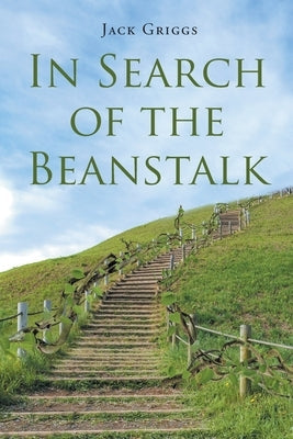 In Search of the Beanstalk by Griggs, Jack