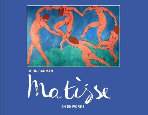 Matisse: In 50 Works by Cauman, John