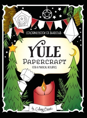 Coloring Book of Shadows: Yule Papercraft for a Magical Solstice by Cesari, Amy