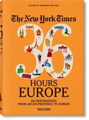 The New York Times 36 Hours. Europa. 3.a Edición by Ireland, Barbara