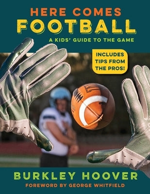 Here Comes Football!: A Kids' Guide to the Game by Hoover, Burkley