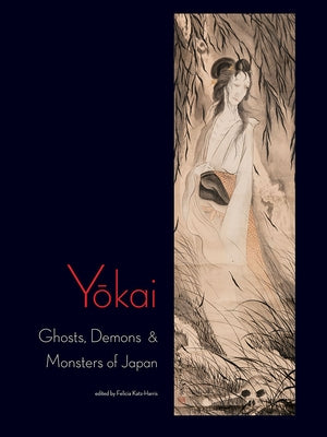 Yokai: Ghosts, Demons & Monsters of Japan by Katz-Harris, Felicia