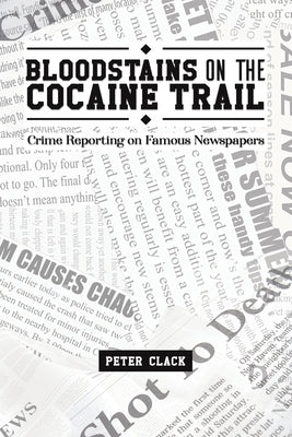 Bloodstains on the Cocaine Trail by Clack, Peter