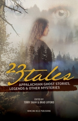 23 Tales: Appalachian Ghost Stories, Legends & Other Mysteries by Shaw, Terry