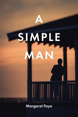 A Simple Man by Faye, Margaret